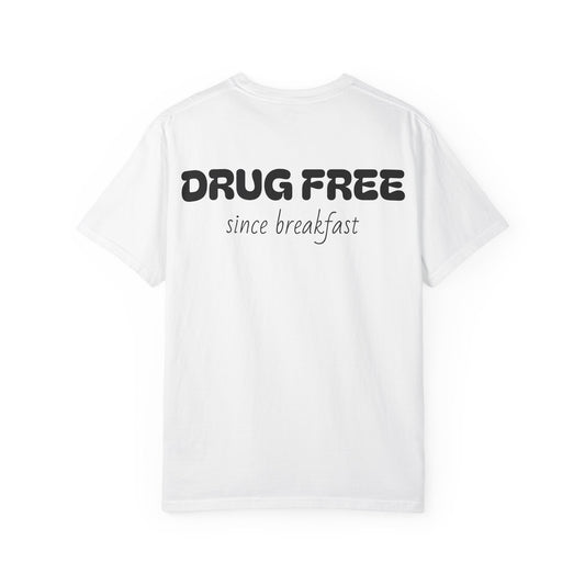 Drug Free Since Breakfast T-Shirt